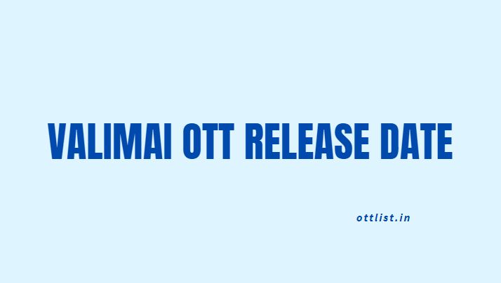 valimai ott release date