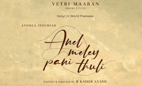 Andrea's Anel Meley Pani Thuli Movie OTT Release Date