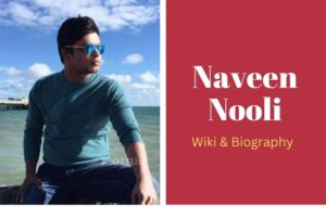 Naveen Nooli Wiki, Biography, Age, Wife, Family, Education, Girlfriend, Height, Weight, Movies